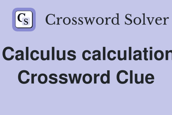 How to Solve Calculus Calculation NYT Crossword Puzzles: A Step-by-Step Guide calculus calculation nyt crossword